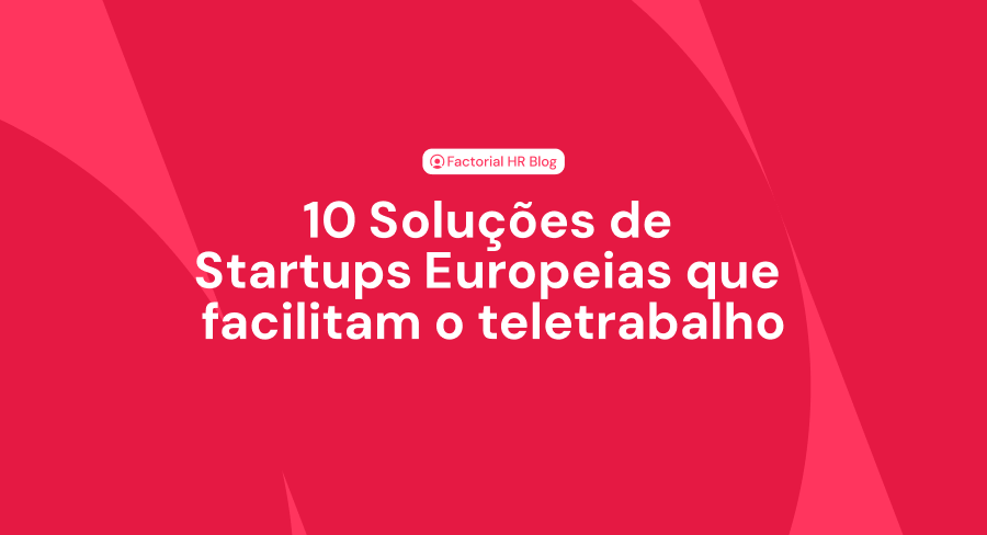 10 Soluções de startups europeias que facilitam o teletrabalho