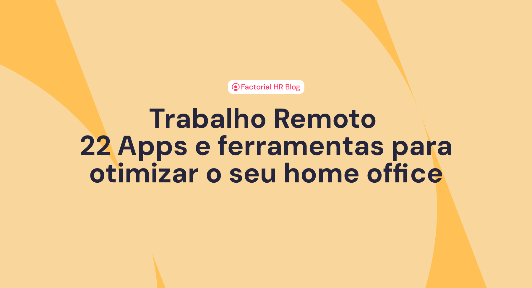 Trabalho remoto: 22 Apps e ferramentas para otimizar o seu home office