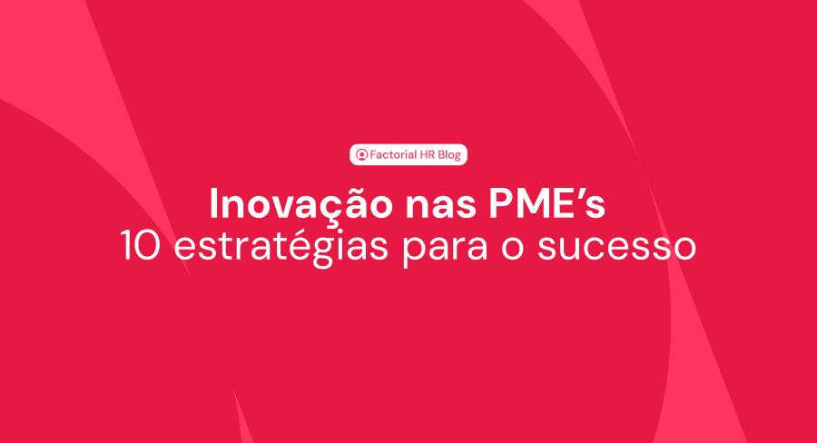 Inovação nas pequenas e médias empresas: 10 estratégias para o sucesso