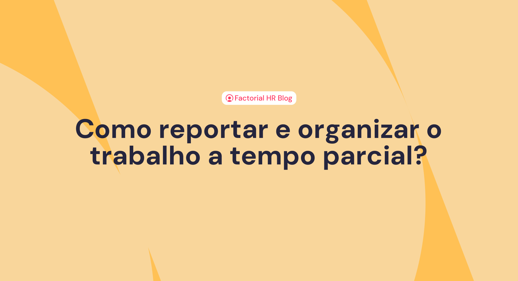 Como reportar e organizar o trabalho a tempo parcial?