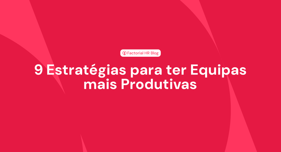 Estratégias para ter equipas produtivas