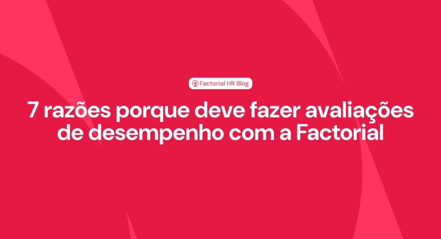 Gere uma equipa? Estas são as 7 razões porque deve fazer avaliações de desempenho com a Factorial