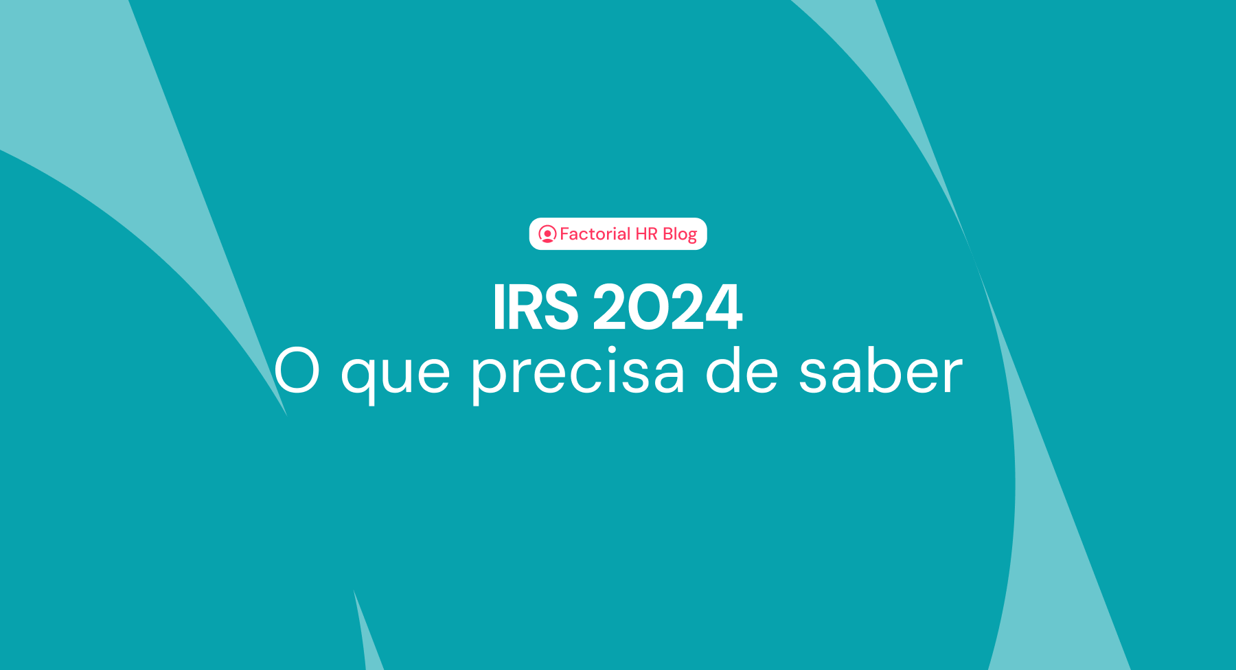 IRS 2024: O que precisa de saber