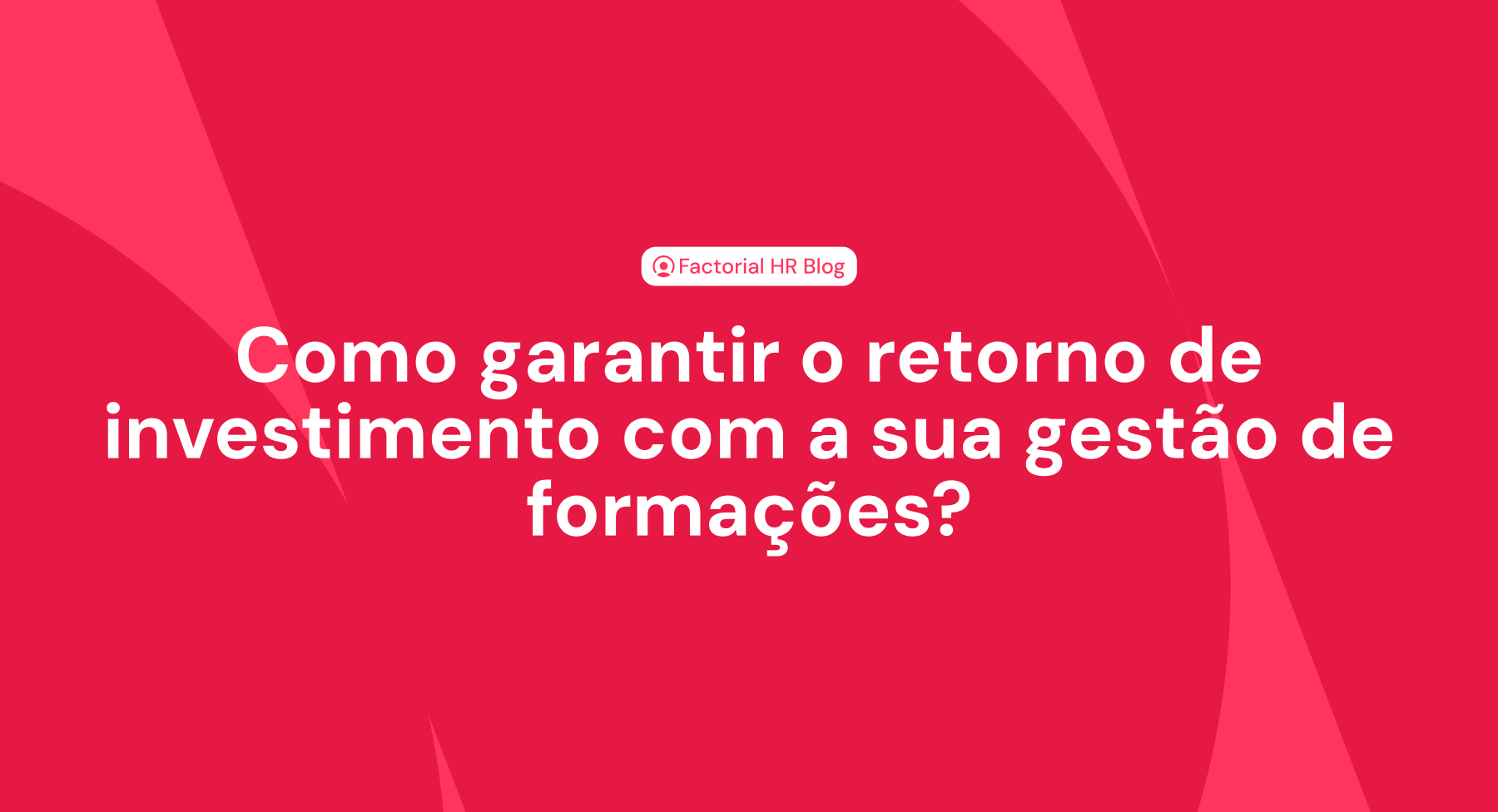 Como garantir o retorno de investimento com a sua gestão de formações