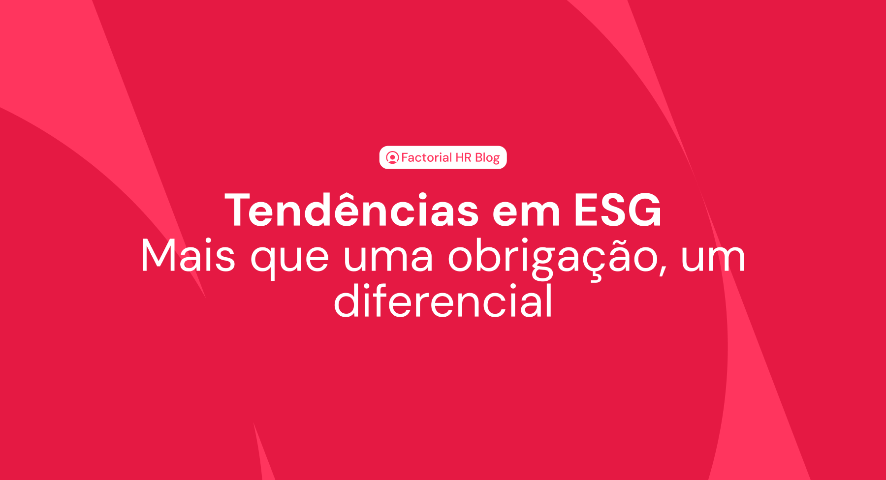 Tendências em ESG: mais que uma obrigação, um diferencial