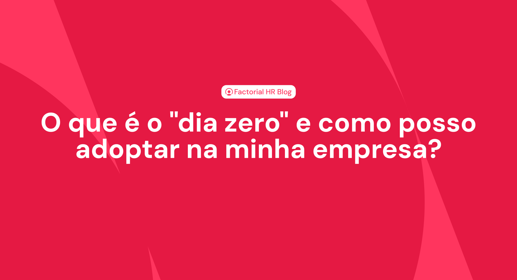 O que é o dia zero e como posso adoptar na minha empresa?