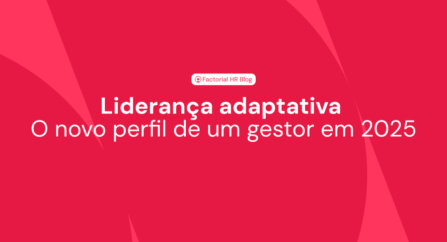 Liderança adaptativa: O novo perfil de um gestor em 2025