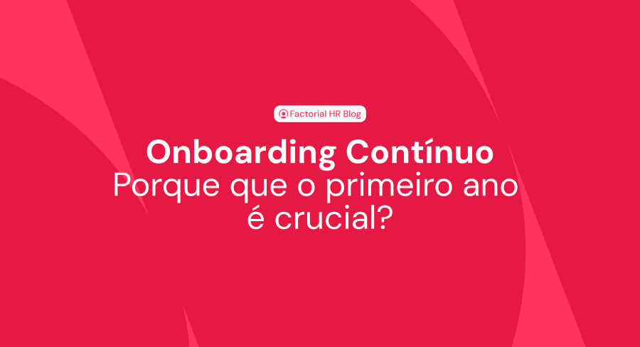 Onboarding contínuo: por que o primeiro ano é crucial?