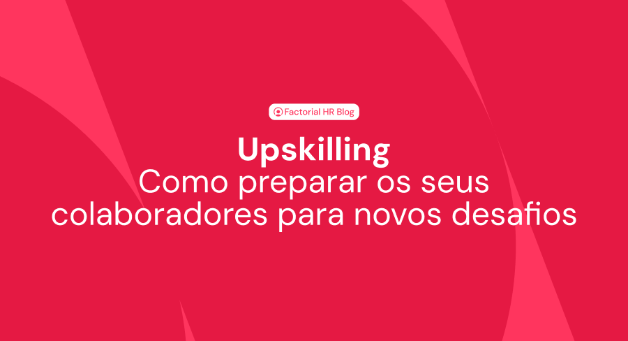 Upskilling: Como preparar os seus colaboradores para novos desafios