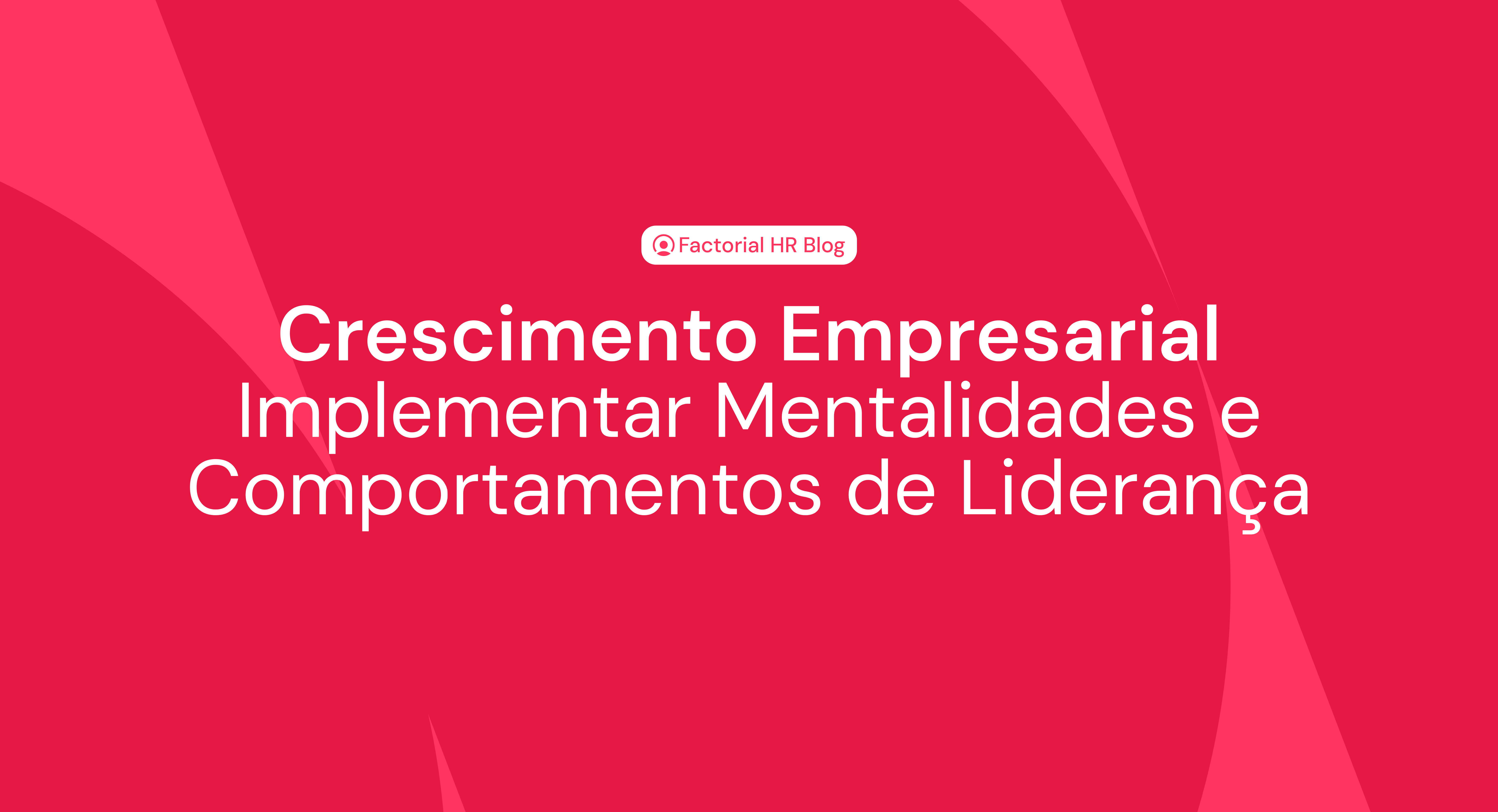 Crescimento Empresarial: Implementar Mentalidades e Comportamentos de Liderança