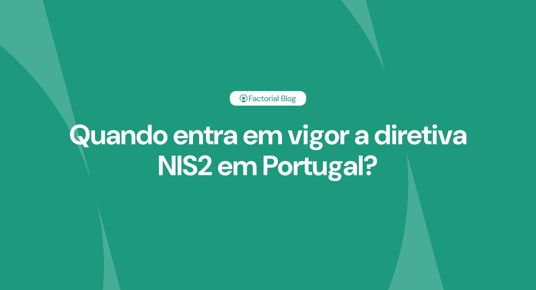Quando entra em vigor a diretiva NIS2 em Portugal?
