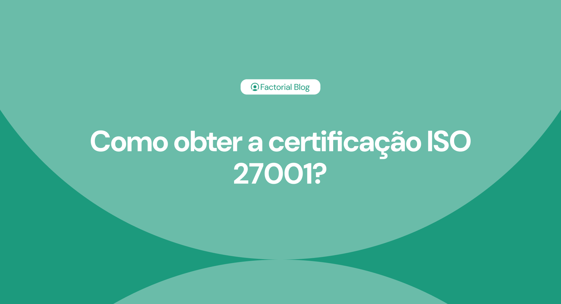 Como obter a certificação ISO 27001