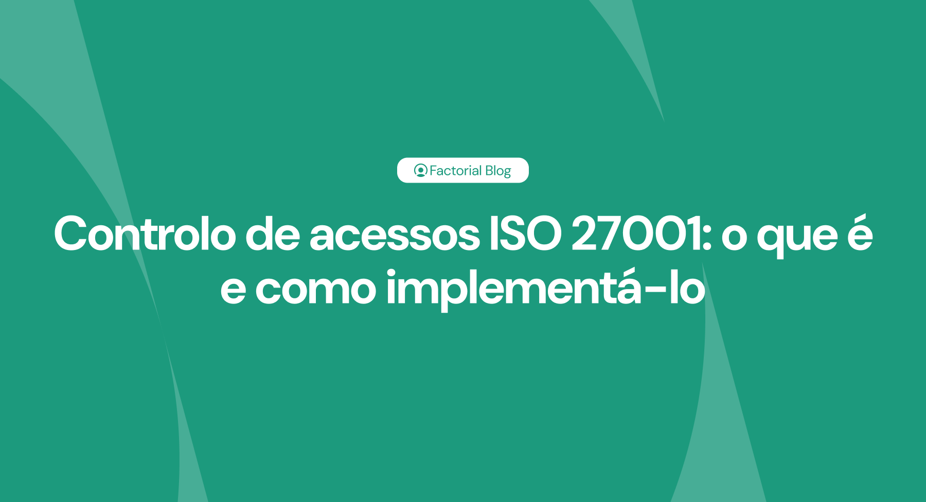 Controlo de acessos ISO 27001 o que é e como implementá-lo