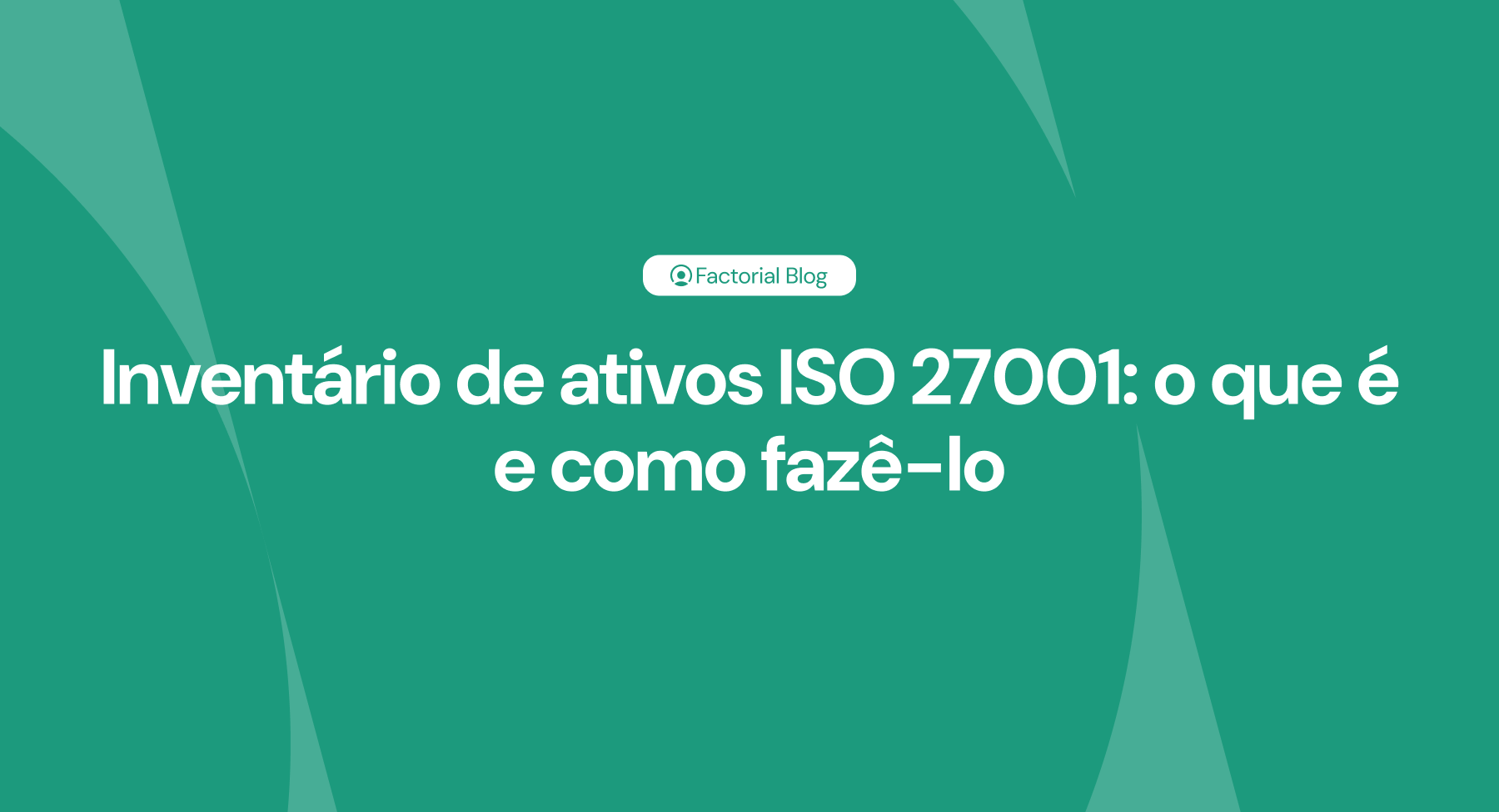 Inventário de ativos ISO 27001 o que é e como fazê-lo