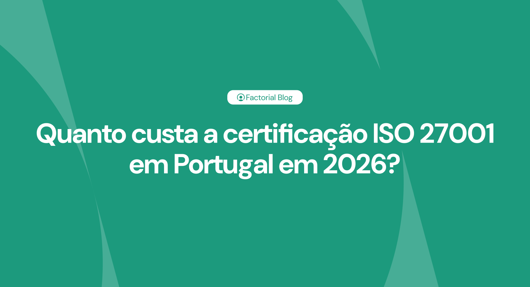 Quanto custa a certificação ISO 27001 em Portugal em 2026