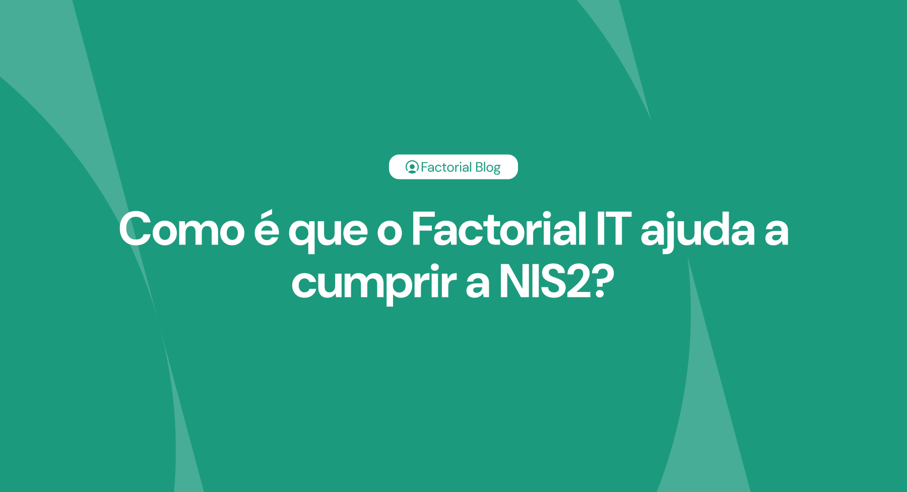Como é que o Factorial IT ajuda a cumprir a NIS2
