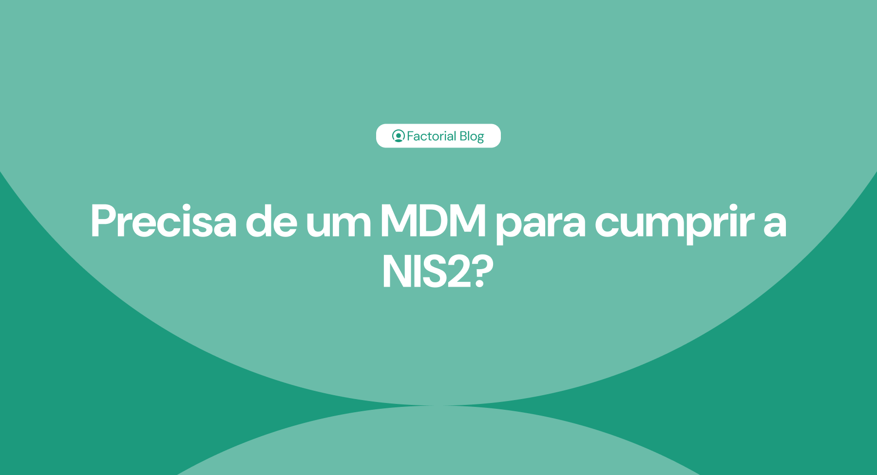 Precisa de um MDM para cumprir a NIS2